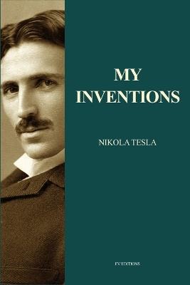 My Inventions: Nikola Tesla's Autobiography (Easy to Read Layout) - Nikola Tesla - cover