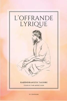 L'Offrande lyrique: Gitanjali (Format pour une lecture confortable) - Rabîndranâth Tagore - cover