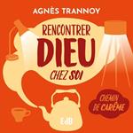 Rencontrer Dieu chez soi