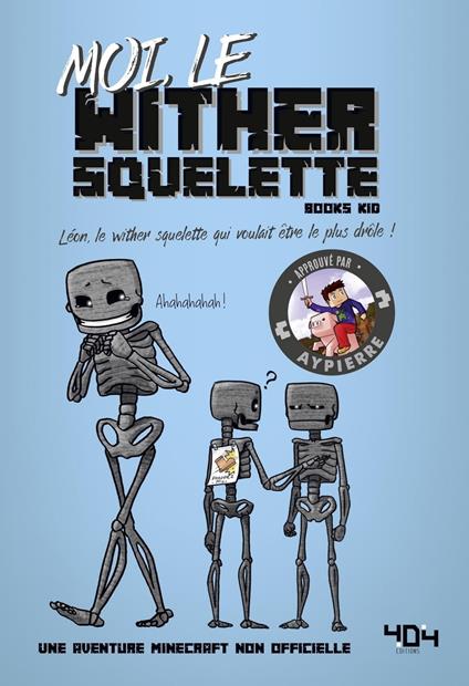 Moi, le wither squelette - Une aventure Minecraft - Roman junior - Dès 8 ans - AYPIERRE,BOOKS KID - ebook