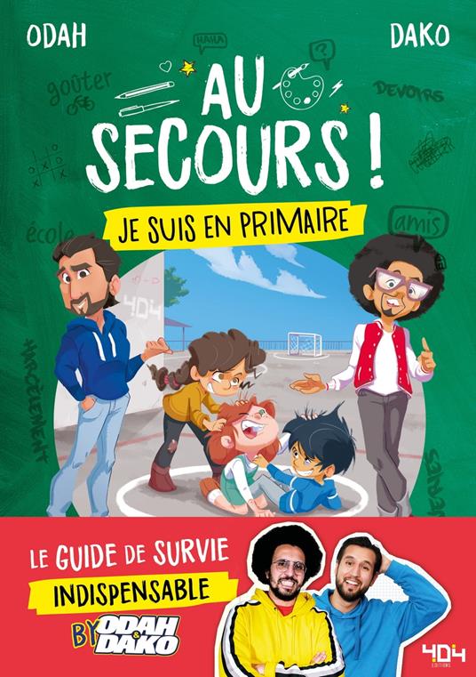 Au secours ! Je suis en primaire - ODAH & DAKO,Ariane CALVO,Kyan Khojandi,Romain Garouste - ebook