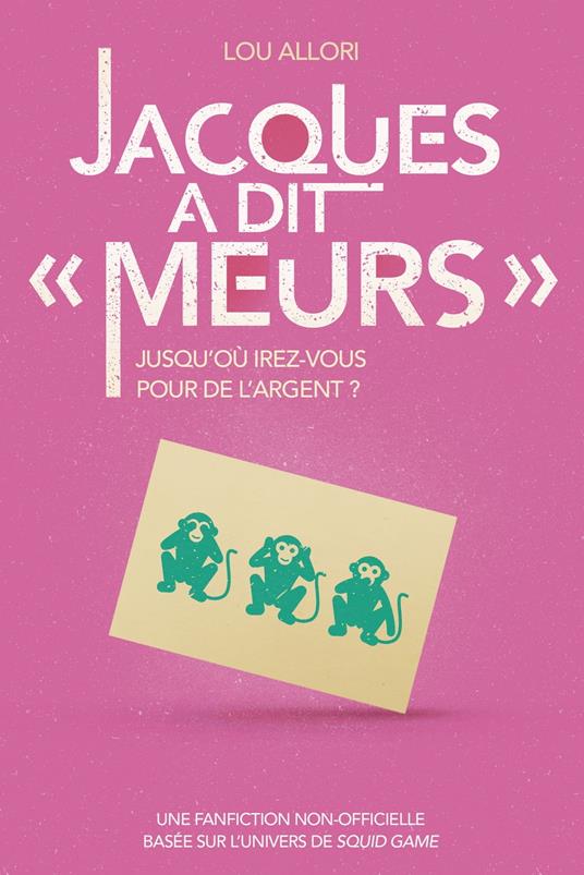 Jacques a dit "Meurs" - Une fanfiction non-officielle basée sur l'univers de Squid Game - Lou Allori - ebook