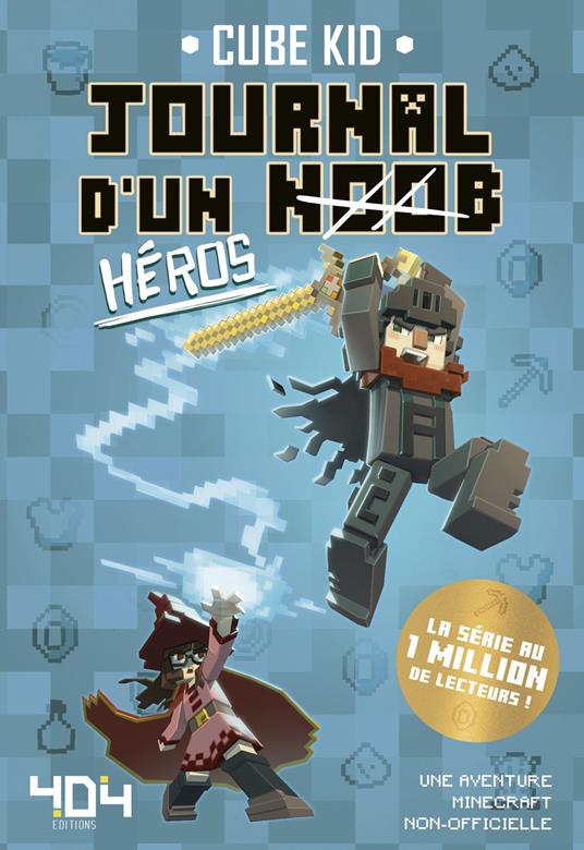 Journal d'un Noob : Héros - Tome 8 - Série fanfiction Minecraft - Cube Kid,Saboten,Agathe FRANCK - ebook
