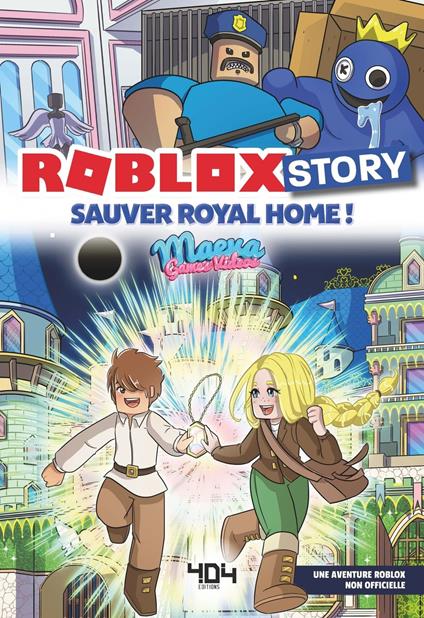 Roblox Story - Sauver Royal Home ! Un roman Roblox non officiel par Maeva Games Videos - roman jeu vidéo - Maeva Games Video - ebook