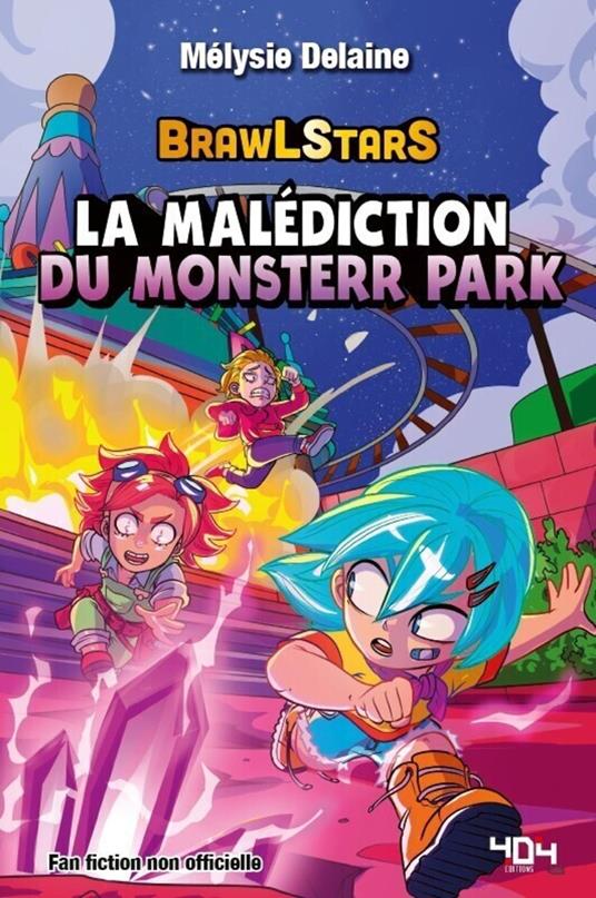 La malédiction du Monsterr Park – Une fanfiction Brawl Stars –Fanfiction jeu vidéo – Roman ado jeu vidéo - Mélysie Delaine - ebook