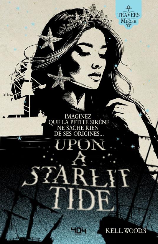 Upon a Starlit Tide – Une réécriture de la Petite Sirène - réécriture de contes de fée –– fairytale retellings – fantasy historique