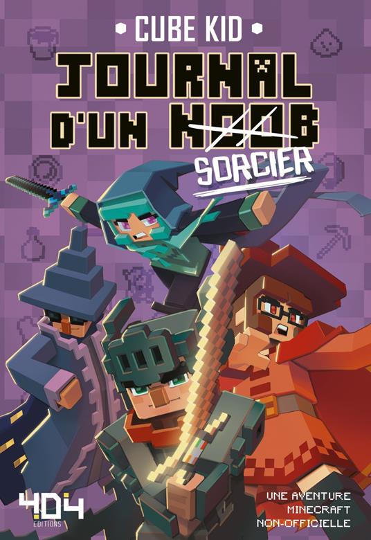 Journal d'un Noob - Sorcier -Tome 9 - Fanfiction Minecraft – Fiction jeux vidéo – A partir de 8 ans - Cube Kid,Saboten,Agathe FRANCK - ebook