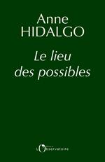 Le lieu des possibles. Demain se pense aujourd'hui