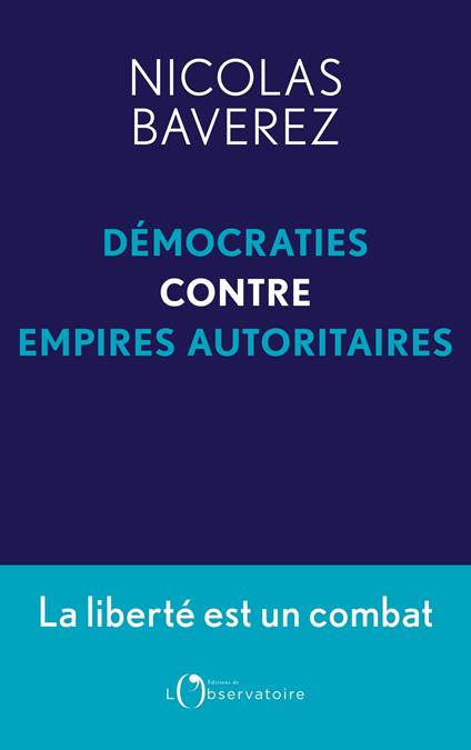 Démocraties contre empires autoritaires. La liberté est un combat