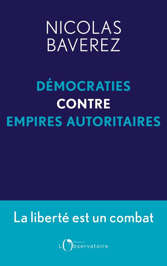 Démocraties contre empires autoritaires. La liberté est un combat