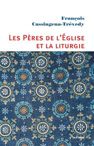 Les Pères de l'Eglise et la liturgie
