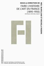 Faire l'histoire de l'art en france (1890-1950)