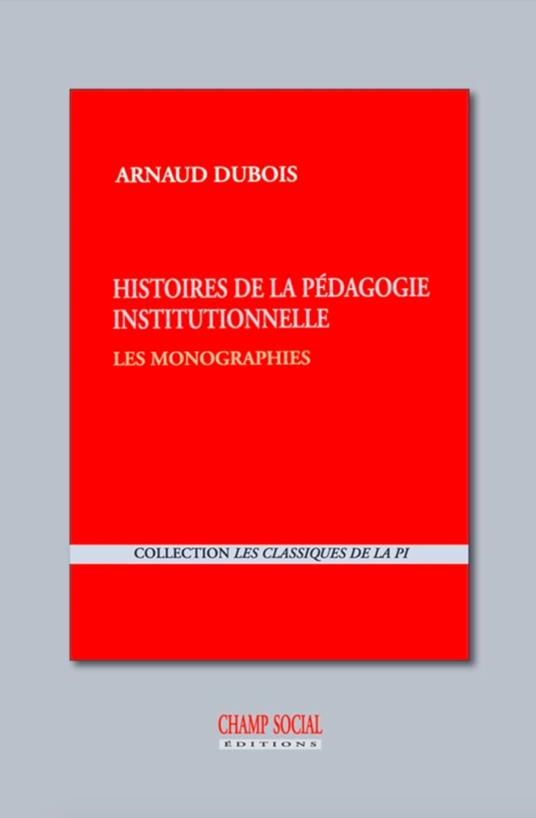 Histoires de la pédagogie institutionnelle : les monographies (1949-1967)