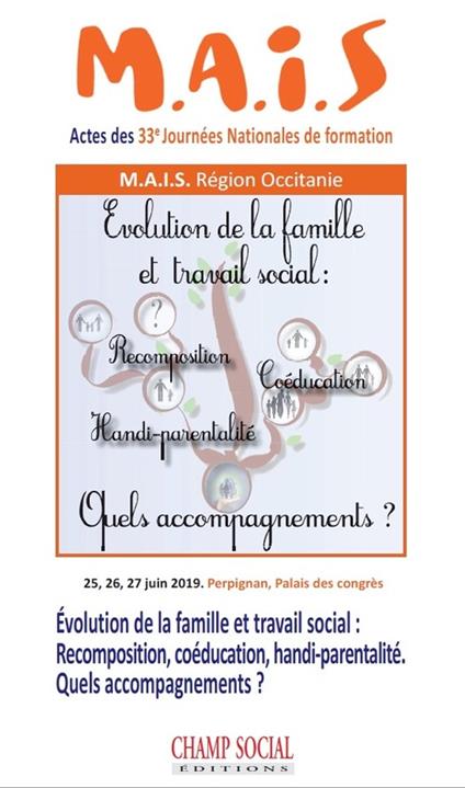 Évolution de la famille et travail social. Recomposition, Coéducation, Handi-parentalité… Quels accompagnements ?