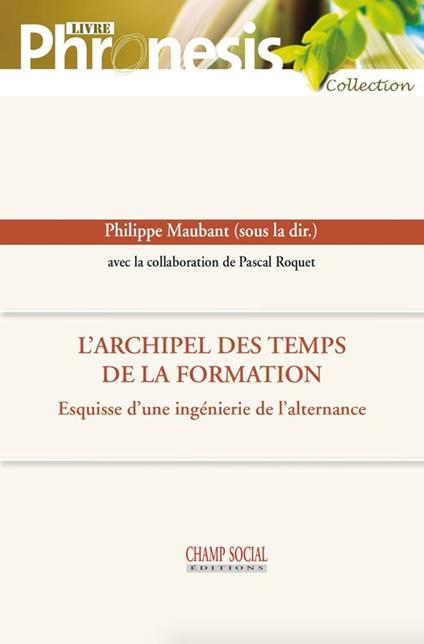 L’archipel des temps de la formation. Esquisse d’une ingénierie de l’alternance