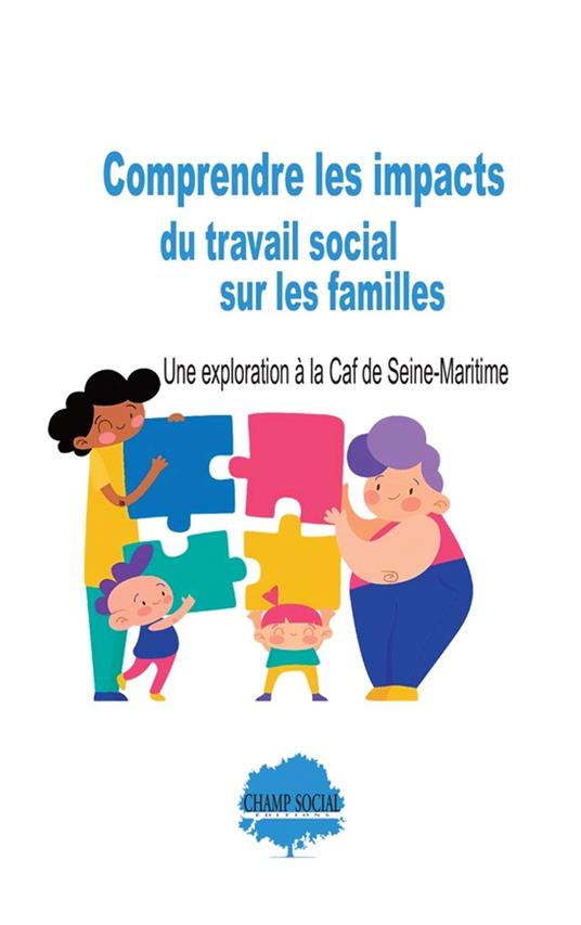 Comprendre les impacts du travail social sur les familles. Une exploration à la Caf de Seine-Maritime