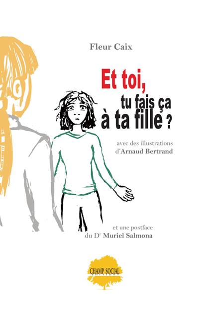 Et toi, tu fais ça à ta fille ?