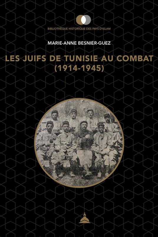 Les juifs de Tunisie au combat (1914-1945)