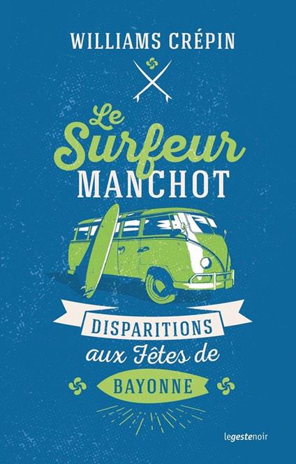 Le surfeur manchot : Disparitions aux fêtes de Bayonne