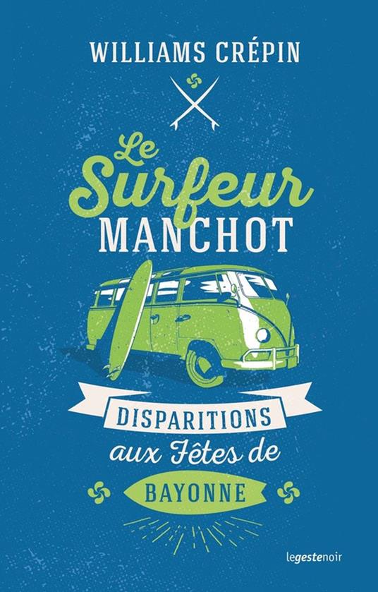 Le surfeur manchot : Disparitions aux fêtes de Bayonne