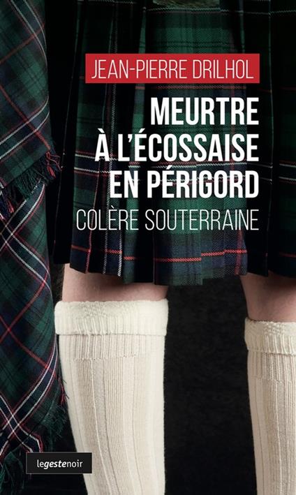Meurtre à l’écossaise en Périgord : Colère souterraine