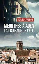 Meurtres à Agen - La croisade de l'Élu