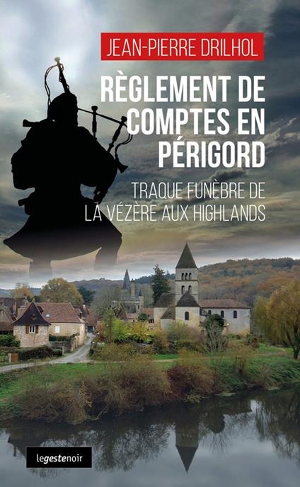 Règlement de comptes en Périgord : Traque funèbre de la Vézère aux Highlands