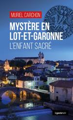 Mystère en Lot-et-Garonne - L’enfant sacré