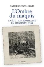L’Ombre du maquis : Exécution sommaire en Limousin - 1944