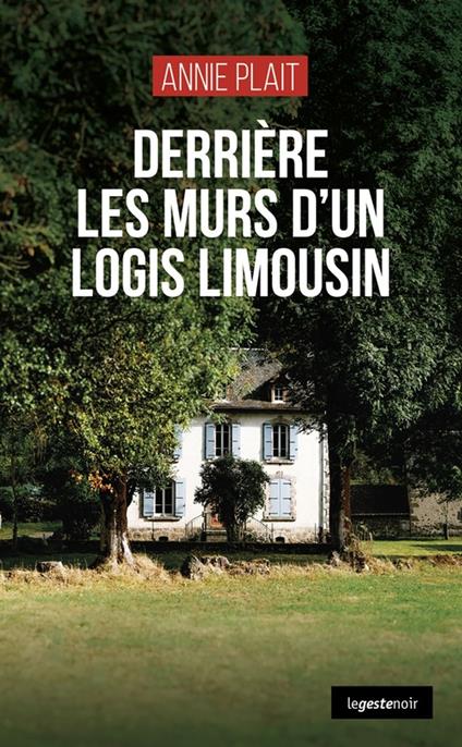 Derrière les murs d’un logis limousin