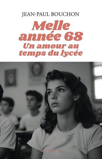 Melle année 68 - Un amour au temps du lycée