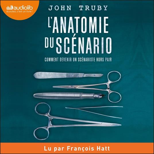 L'anatomie du scénario : comment devenir un scénariste hors-pair