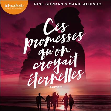 Ces promesses qu'on croyait éternelles - Deuxième partie