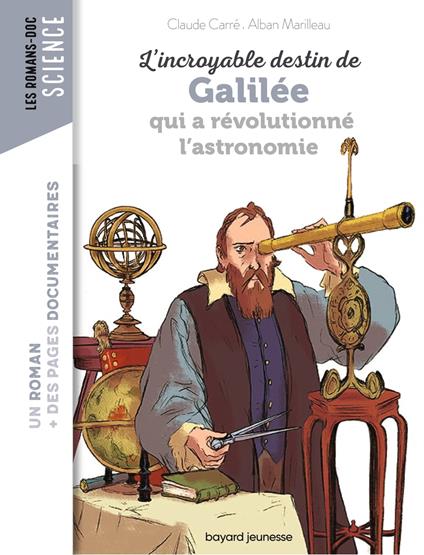 L'incroyable destin de Galilée qui a révolutionné l'astronomie - Claude Carré,Alban Marilleau - ebook