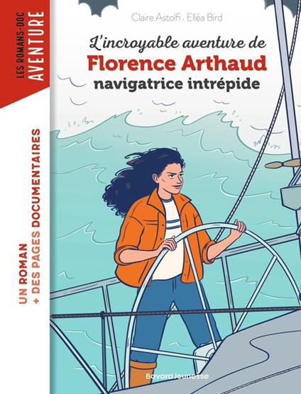 L'incroyable destin de Florence Arthaud, navigatrice intrépide - Claire ASTOLFI,Elléa Bird - ebook