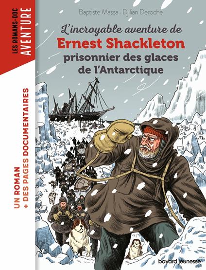 L'incroyable aventure de Shackleton prisonnier des glaces de l'Antartique - Baptiste MASSA,Djilian Deroche - ebook