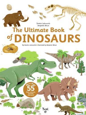 The Ultimate Book of Dinosaurs and Other Prehistoric Creatures - Sandra Laboucarie - cover