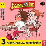 J'aime Lire - 3 histoires de rentrée, Vol. 1