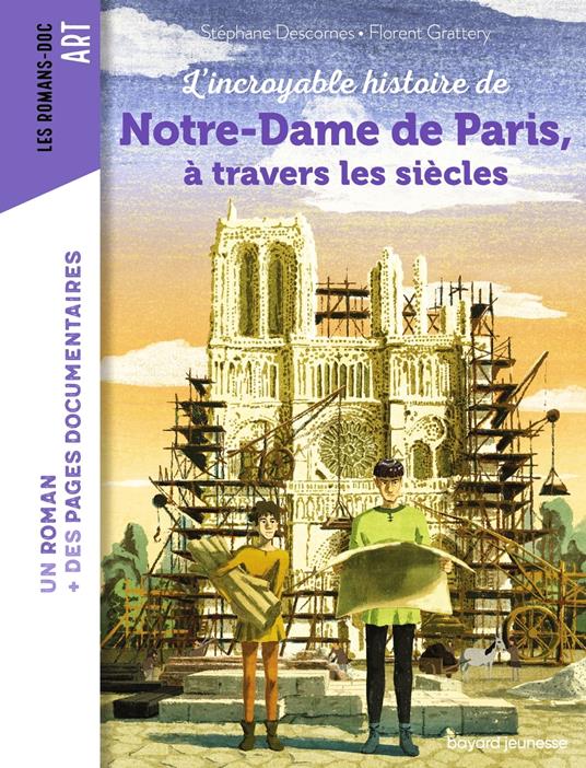 L'incroyable histoire de Notre-Dame de Paris à travers les siècles - Stéphane Descornes,FLORENT GRATTERY,Nancy Peña - ebook