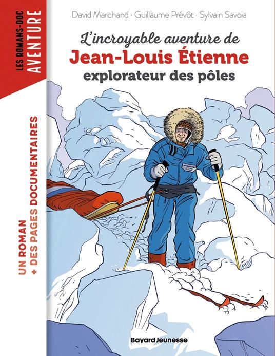L'incroyable aventure de Jean-Louis Etienne, explorateur des pôles - Etienne Jean-Louis,David Marchand,Guillaume Prévot,Sylvain Savoia - ebook
