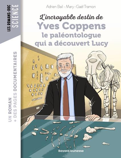 L'incroyable destin d'Yves Coppens, le paléontologue qui a découvert Lucy - Bail Adrien,Mary-Gaël Tramon - ebook