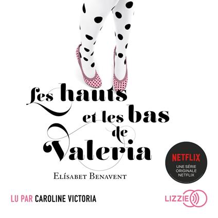 Les hauts et les bas de Valeria