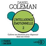 L'intelligence émotionnelle - Tome 2 Cultiver ses émotions pour s'épanouir dans son travail