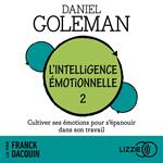 L'intelligence émotionnelle - Tome 2 Cultiver ses émotions pour s'épanouir dans son travail