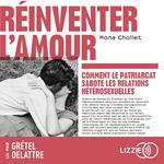 Réinventer l'amour - Comment le patriarcat sabote les relations hétérosexuelles