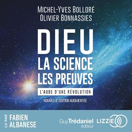 Dieu, la science, les preuves - L'aube d'une révolution