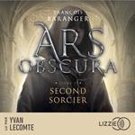 Ars obscura T.2 : Second sorcier - Tome 2