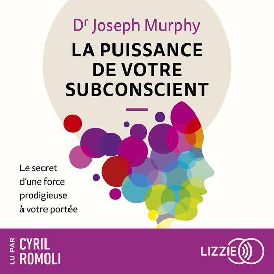 La puissance de votre subconscient - Le secret d'une force prodigieuse à votre portée