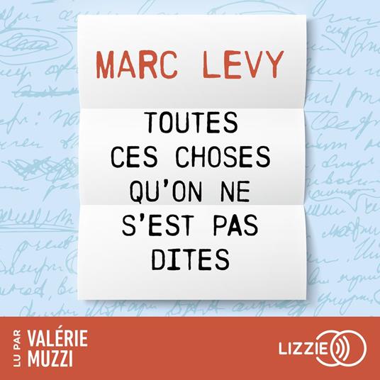 Toutes ces choses qu'on ne s'est pas dites - Une comédie romantique et fantastique de Marc Levy