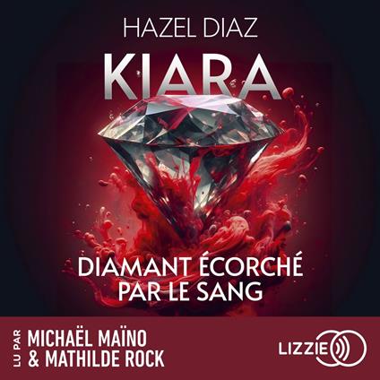 Kiara, diamant écorché par le sang - Tome 1 - Le premier tome de la saga de dark romance phénomène sur TikTok